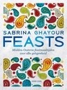 Sabrina Ghayour - Feasts: Midden-Oosterse feestmaaltijden