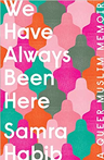 We have always been here: a queer muslim memoir