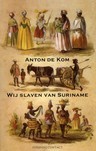 Anton de Kom - Wij slaven van Suriname